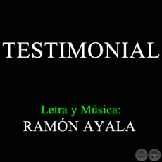 TESTIMONIAL - Letra y Música RAMÓN AYALA