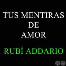TUS MENTIRAS DE AMOR - RUBÍ ADDARIO