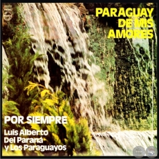 PARAGUAY DE MIS AMORES - LUIS ALBERTO DEL PARANÁ y LOS PARAGUAYOS