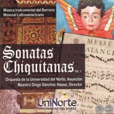 SONATAS CHIQUITANAS - VOLUMEN I - Maestro Diego Sánchez Haase, Director