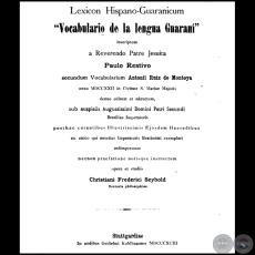 LEXICON HISPANO GUARANICUM - VOCABULARIO DE LA LENGUA GUARANI - secumdum Vocabularium ANTONII RUIZ DE MONTOYA