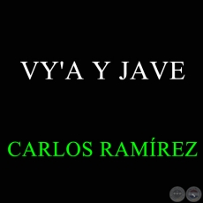 VY'A Y JAVE - CARLOS RAMÍREZ