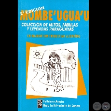 MOMBE’UGUA’U - COLECCIÓN DE MITOS, FÁBULAS Y LEYENDAS PARAGUAYAS (FELICIANO ACOSTA y NATALIA KRIVOSHEIN DE CANESE) - Año 2008