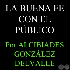 LA BUENA FE CON EL PBLICO (EN EL DA DEL PERIODSTA) - Artculo de ALCIBIADES GONZLEZ DELVALLE