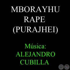 MBORAYHU RAPE (PURAJHEI) - Música: ALEJANDRO CUBILLA