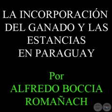 LA INCORPORACIÓN DEL GANADO Y LAS ESTANCIAS - Por ALFREDO BOCCIA - FASCÍCULO Nº 3 - Año 2012