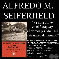 SE CONSTITUYE EN EL PARAGUAY EL PRIMER PARTIDO NAZI EXTRANJERO DEL MUNDO - Por ALFREDO M. SEIFERHELD