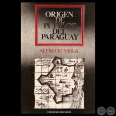 ORIGEN DE LOS PUEBLOS DEL PARAGUAY - Por ALFREDO VIOLA - Ao 1986