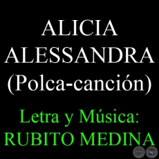 ALICIA ALESSANDRA - Polca-canción de RUBITO MEDINA