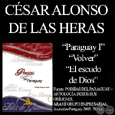 PARAGUAY I, VOLVER y EL ESCUDO DE DIOS - Poesías de CÉSAR ALONSO DE LAS HERAS