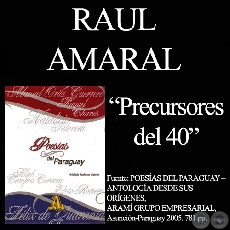 LOS PRECURSORES DEL 40 (POESA DEL PARAGUAY) - Por RAL AMARAL