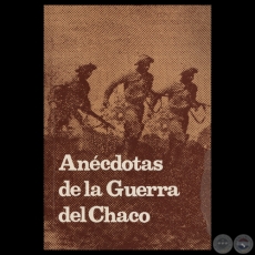 ANCDOTAS DE LA GUERRA DEL CHACO - Editora HOY S.A. - Director HUMBERTO DOMNGUEZ DIBB 