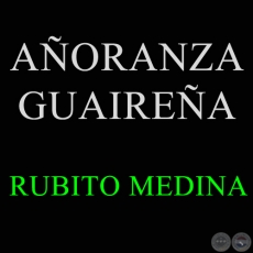 AÑORANZA GUAIREÑA - Polca de RUBITO MEDINA