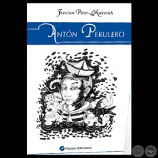 ANTÓN PERULERO - Por FRANCISCO PÉREZ–MARICEVICH - Año 2013