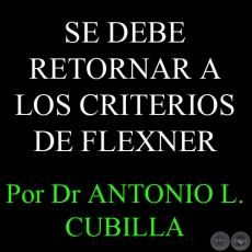 SE DEBE RETORNAR A LOS CRITERIOS DE FLEXNER - Por Dr ANTONIO L. CUBILLA 