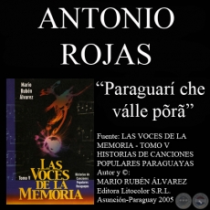 PARAGUARÍ CHE VÁLLE PÕRÃ - Letra : ANTONIO ROJAS - Música: DENIS ROJAS