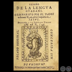 TESORO DE LA LENGUA GUARANI - Compuesto por el Padre ANTONIO RUIZ DE MONTOYA - Ao 1639