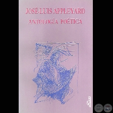 JOS-LUIS APPLEYARD - ANTOLOGA POTICA, 1996 - Compilacin: FERNANDO PISTILLI 