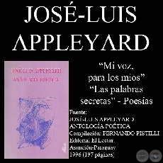 MI VOZ, PARA LOS MÍOS y LAS PALABRAS SECRETAS - Poesías de JOSÉ-LUIS APPLEYARD