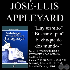 HAY UN SITIO, BUSCAR EL PAN y EL CHOQUE DE DOS MUNDOS - Poesías y cuento de JOSÉ LUIS APPLEYARD 