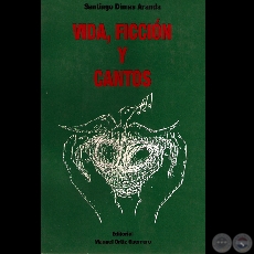 VIDA, FICCIÓN Y CANTOS (Cuentos SANTIAGO DIMAS ARANDA)