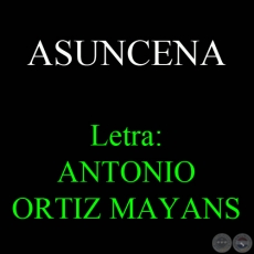 ASUNCENA - Letra de ANTONIO ORTIZ MAYANS