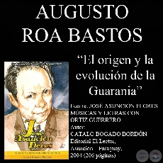 EL ORIGEN Y LA EVOLUCIN DE LA GUARANIA - Disertacin de Augusto Roa Bastos