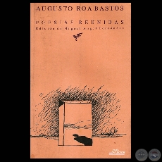 POESIAS REUNIDAS - AUGUSTO ROA BASTOS, 1995 (Edicin de MIGUEL NGEL FERNNDEZ)