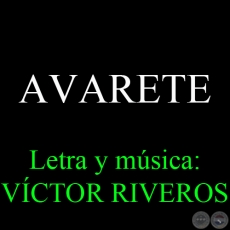 AVARETE - Letra y música: VÍCTOR RIVEROS - Texto de MARIO RUBÉN ÁLVAREZ 