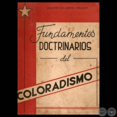 FUNDAMENTOS DOCTRINARIOS DEL COLORADISMO, 1959 - Por BACON DUARTE PRADO 