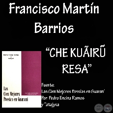 CHE KUÃIRU RESA - POESÍA de FRANCISCO MARTIN BARRIOS