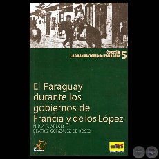 EL PARAGUAY DURANTE LOS GOBIERNOS DE FRANCIA Y DE LOS LPEZ (Por BEATRZ GONZLEZ DE BOSIO) - Ao 2010