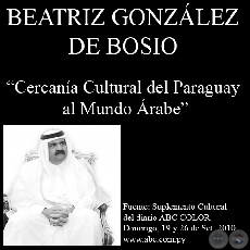 CERCANA CULTURAL DEL PARAGUAY AL MUNDO RABE (Artculo de BEATRIZ GONZLEZ DE BOSIO) - Domingo, 26 de setiembre del 2010