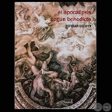 EL APOCALIPSIS SEGÚN BENEDICTO - Novela de ESTEBAN BEDOYA - Año 2008