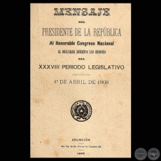 MENSAJE DEL PRESIDENTE DE LA REPBLICA BENIGNO FERREIRA, ABRIL 1908