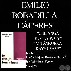 CHE ÃNGA RUGUY POTY y MITÃ IKUÉRA RAYHUPÁPE - Poesías en guaraní de EMILIO BOBADILLA CÁCERES