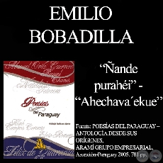 ÑANDE PURAHÉI / AHECHAVA’EKUE - Obras de EMILIO BOBADILLA CÁCERES