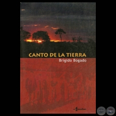 CANTO DE LA TIERRA, 2007 - Poemario BRÍGIDO BOGADO