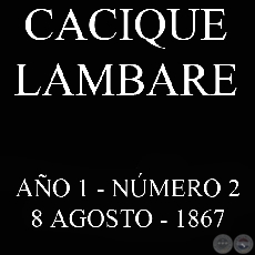 CACIQUE LAMBARE - AÑO 1 NÚMERO Nº 2 - ASUNCIÓN, 8 DE AGOSTO DE 1867