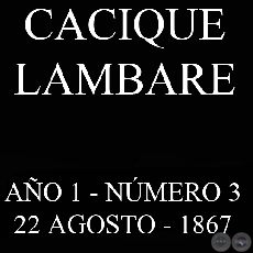 CACIQUE LAMBARE - AÑO 1 NÚMERO Nº 3- ASUNCIÓN, 22 AGOSTO DE 1867