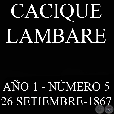 CACIQUE LAMBARE - AÑO 1 NÚMERO Nº 5 - ASUNCIÓN, 26 SETIEMBRE DE 1867