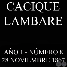 CACIQUE LAMBARE - AÑO 1 NÚMERO Nº 8 - ASUNCIÓN, 28 NOVIEMBRE DE 1867