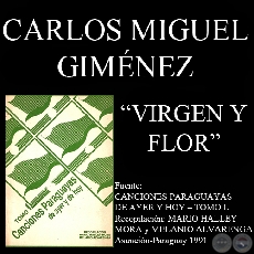 VIRGEN Y FLOR - Guarania de CARLOS MIGUEL GIMNEZ