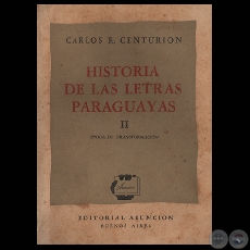HISTORIA DE LAS LETRAS PARAGUAYAS – TOMO II, 1948 - Por CARLOS R. CENTURIÓN 