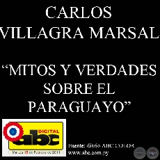 MITOS Y VERDADES SOBRE EL PARAGUAYO (Entrevista a CARLOS VILLAGRA MARSAL)