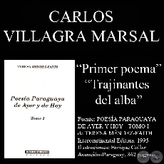 PRIMER POEMA y TRAJINANTES DEL ALBA - Poesas de: CARLOS VILLAGRA MARSAL