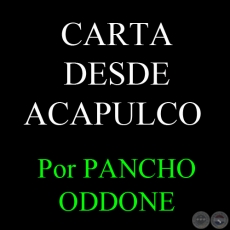 CARTA DESDE ACAPULCO - Por PANCHO ODDONE