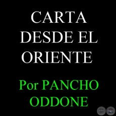 CARTA DESDE EL ORIENTE - Por PANCHO ODDONE