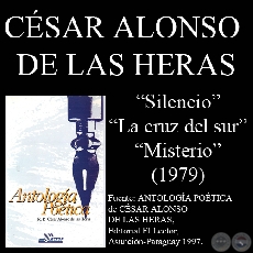 SILENCIO, LA CRUZ DEL SUR y MISTERIO (Poeta CÉSAR ALONSO DE LAS HERAS)