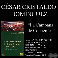 LA CAMPAÑA DE CORRIENTES (GUERRA DE LA TRIPLE ALIANZA)  - Por CÉSAR CRISTALDO DOMÍNGUEZ